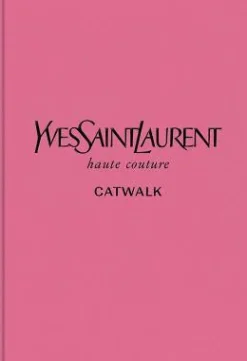 Yves Saint Laurent Book | The Complete Haute Couture Collections 1962-2002